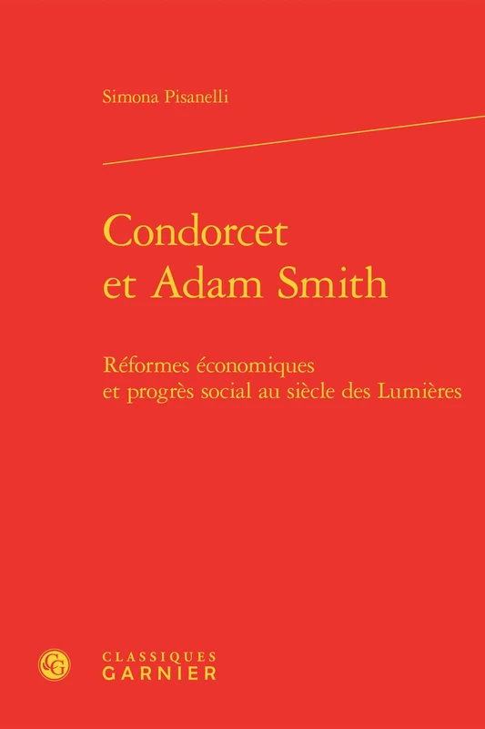 Condorcet et Adam Smith: Réformes économiques et progrès social au siècle des Lumières