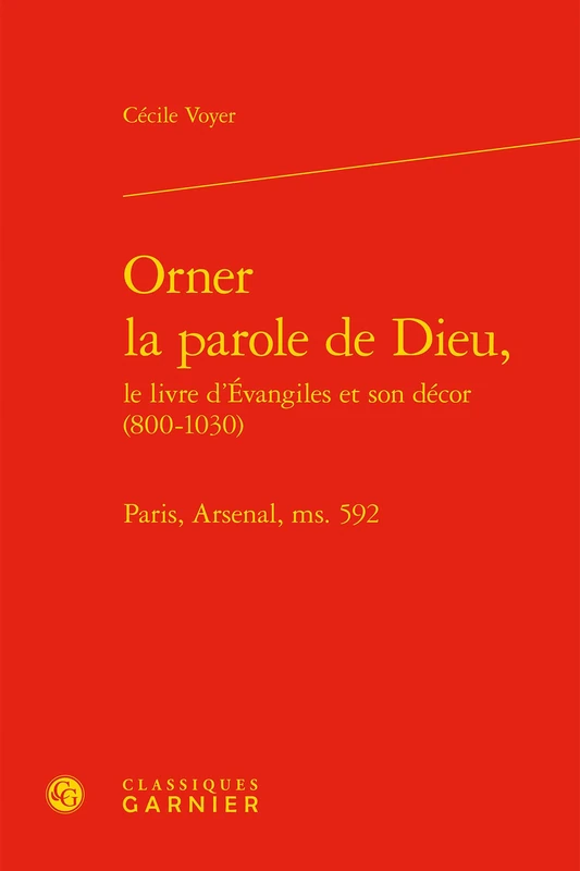 Orner La Parole de Dieu,: Paris, Arsenal, Ms. 592 (Bibliotheque D'histoire Medievale, 21)