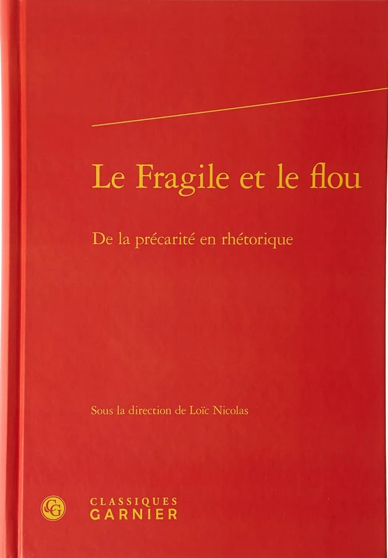 Le Fragile et le flou: De la précarité en rhétorique: 5