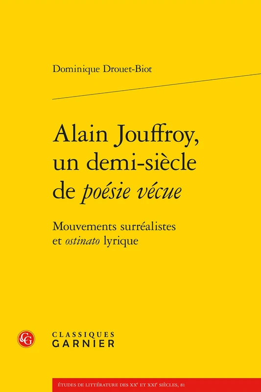 Alain Jouffroy, Un Demi-Siecle de Poesie Vecue: Mouvements Surrealistes Et Ostinato Lyrique: 81 (Etudes de Litterature Des Xxe Et Xxie Siecles)