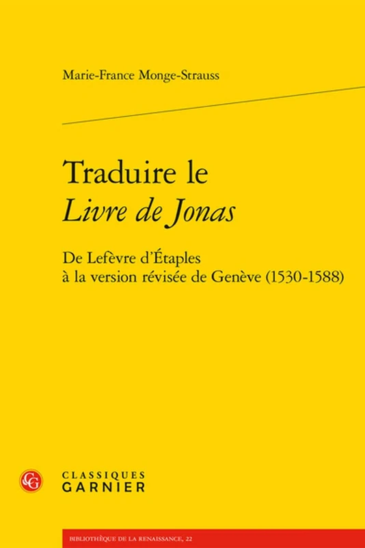 Traduire Le Livre de Jonas: de LeFevre d'Etaples a la Version Revisee de Geneve (1530-1588): 22 (Bibliotheque de la Renaissance)