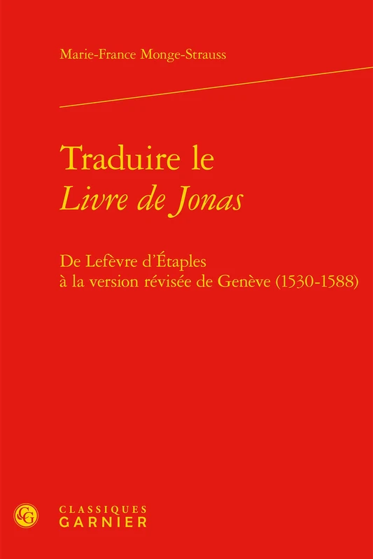 Traduire Le Livre de Jonas: de LeFevre d'Etaples a la Version Revisee de Geneve (1530-1588): 22 (Bibliotheque de la Renaissance)