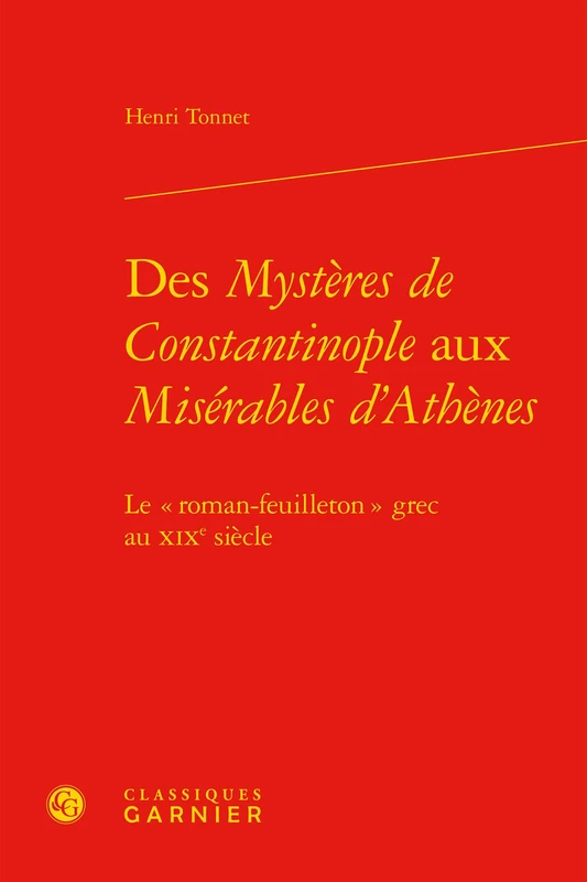 Des Mystères de Constantinople aux Misérables d'Athènes: Le « roman-feuilleton » grec au XIXe siècle