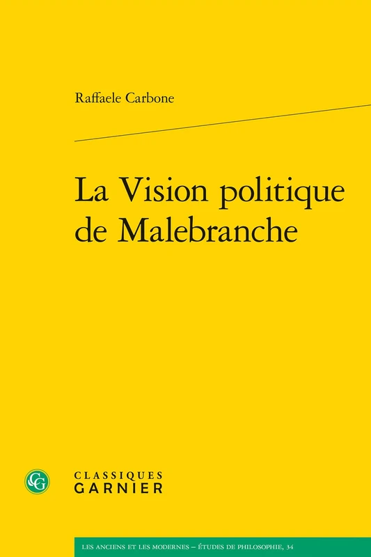 La Vision Politique de Malebranche: 34 (Les Anciens Et les Modernes - Etudes de Philosophie)