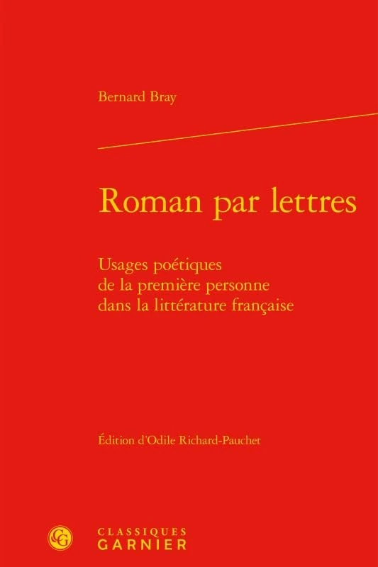 Roman par lettres: Usages poétiques de la première personne dans la littérature française