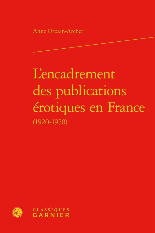 L'Encadrement Des Publications Erotiques En France: 5 (Litterature Et Censure)