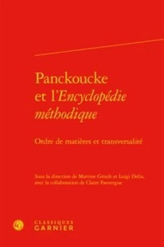 Panckoucke et l'Encyclopédie méthodique: Ordre de matières et transversalité
