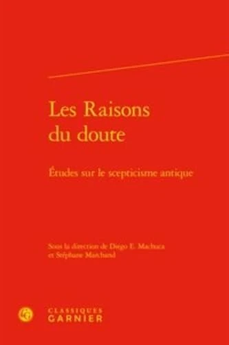Les Raisons Du Doute: Etudes Sur Le Scepticisme Antique: 10 (Etudes De Philosophie)