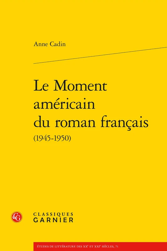 Le Moment Americain Du Roman Francais: 71 (Etudes de Litterature Des Xxe Et Xxie Siecles)