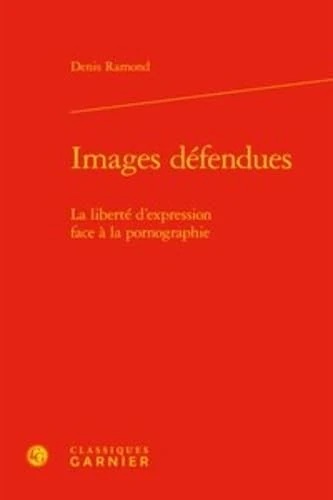 Images défendues: La liberté d'expression face à la pornographie