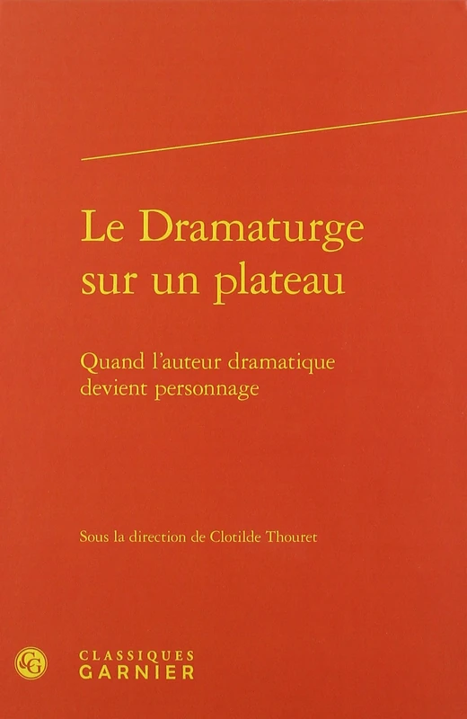 Le Dramaturge sur un plateau: Quand l'auteur dramatique devient personnage: 25