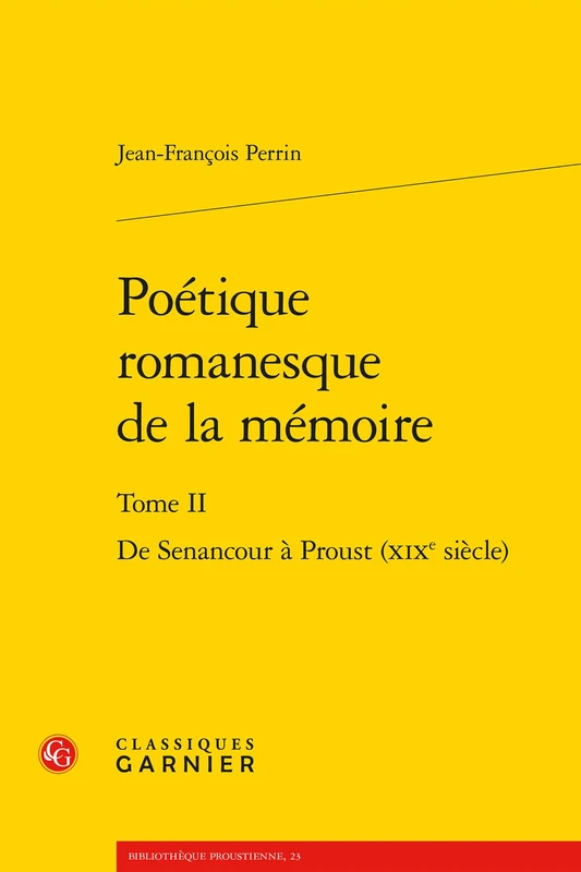 Poetique Romanesque de la Memoire: de Senancour a Proust (XIXe Siecle): II (Bibliotheque Proustienne)