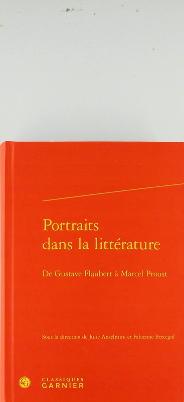 Portraits dans la littérature: De Gustave Flaubert à Marcel Proust