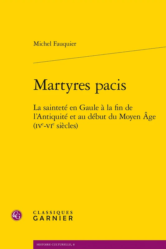 Martyres Pacis: La Saintete En Gaule a la Fin de l'Antiquite Et Au Debut Du Moyen Age (Ive-Vie Siecles): 8 (Histoire Culturelle) - Image 1