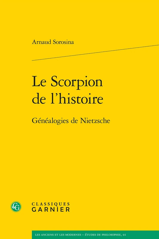 Le Scorpion de l'Histoire: Genealogies de Nietzsche: 44 (Les Anciens Et les Modernes - Etudes de Philosophie)
