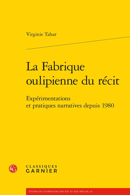 La Fabrique Oulipienne Du Recit: Experimentations Et Pratiques Narratives Depuis 1980: 76 (Etudes de Litterature Des Xxe Et Xxie Siecles) - Image 1