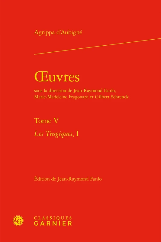 Oeuvres. Tome V: Les Tragiques, I: 232 (Textes de La Renaissance)