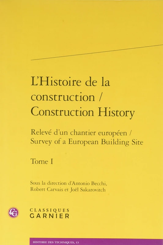 L'Histoire de la Construction / Construction History: Releve d'Un Chantier Europeen / Survey of a European Building Site: 13 (Histoire Des Techniques)