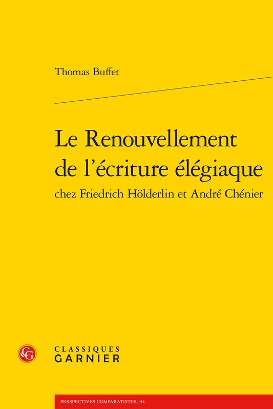 Le Renouvellement de l'Ecriture Elegiaque: 94 (Perspectives Comparatistes)