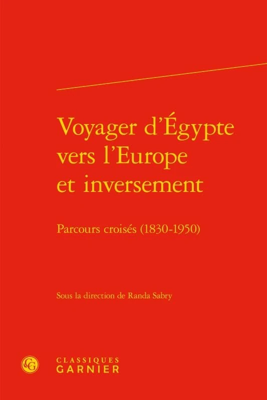 Voyager d'Egypte Vers l'Europe Et Inversement: Parcours Croises (1830-1950): 405 (Rencontres)