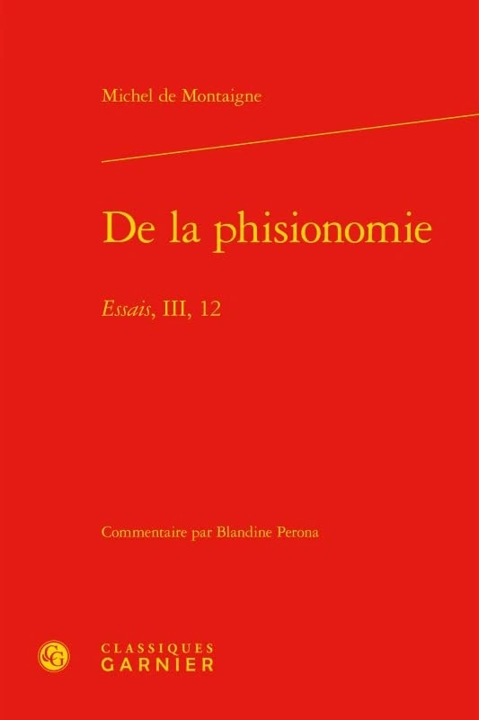 de la Phisionomie: Essais, III, 12: 7 (Essais Philosophiques Sur Montaigne Et Son Temps)
