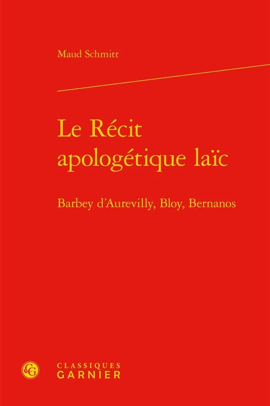 Le Recit Apologetique Laic: Barbey d'Aurevilly, Bloy, Bernanos: 5 (Confluences) - Image 1