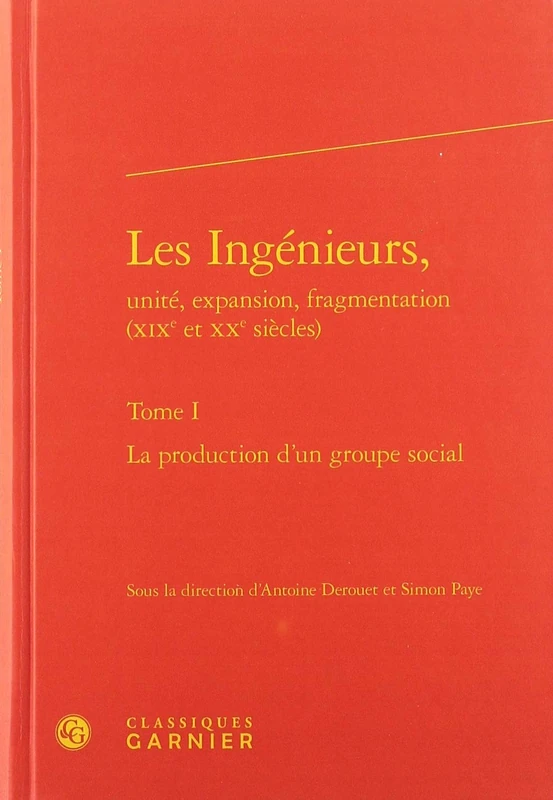 Les Ingénieurs,: La production d'un groupe social (Tome I)