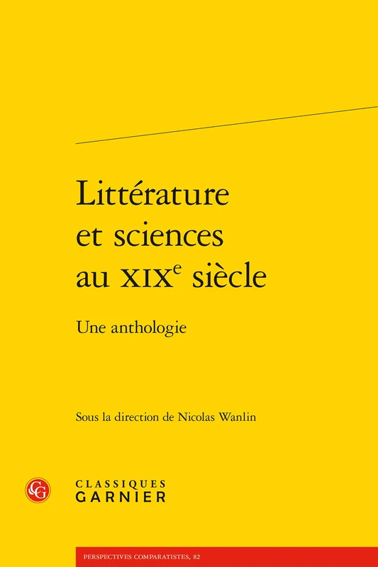Litterature Et Sciences Au XIXe Siecle: Une Anthologie: 82 (Perspectives Comparatistes)