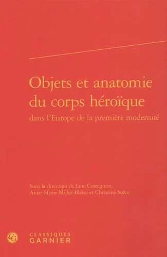Objets Et Anatomie Du Corps Heroique: 398 (Rencontres)