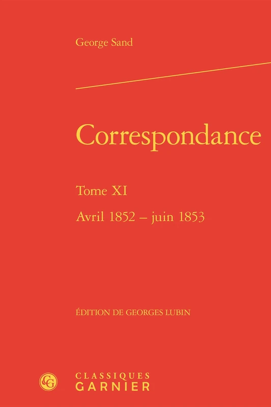 Correspondance. Tome XI: Avril 1852 - Juin 1853 (Bibliotheque Du Xixe Siecle)