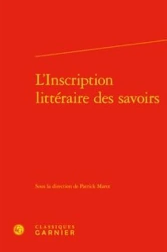 L'Inscription Litteraire Des Savoirs: 10 (Theorie litteraire)