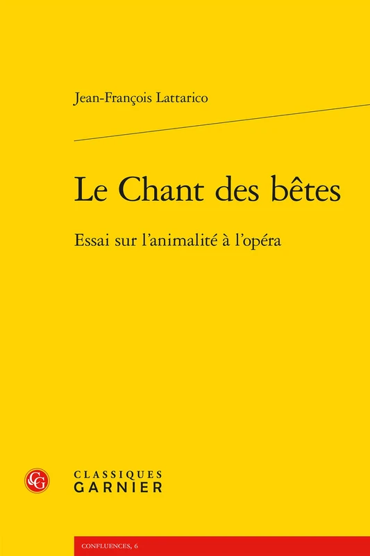Le Chant Des Betes: Essai Sur l'Animalite a l'Opera: 6 (Confluences) - Image 1