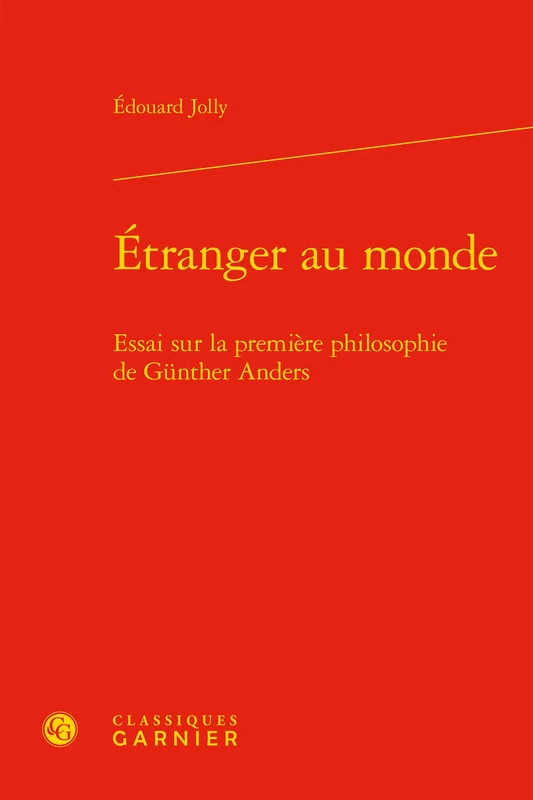 Etranger Au Monde: Essai Sur La Premiere Philosophie de Gunther Anders: 7 (Philosophies Contemporaines)