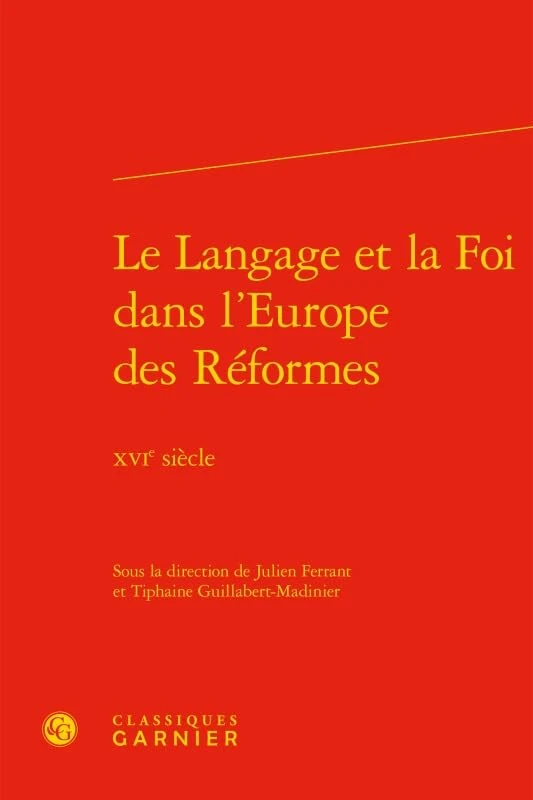 Le Langage Et La Foi Dans l'Europe Des Reformes: Xvie Siecle: 5 (Rencontres)
