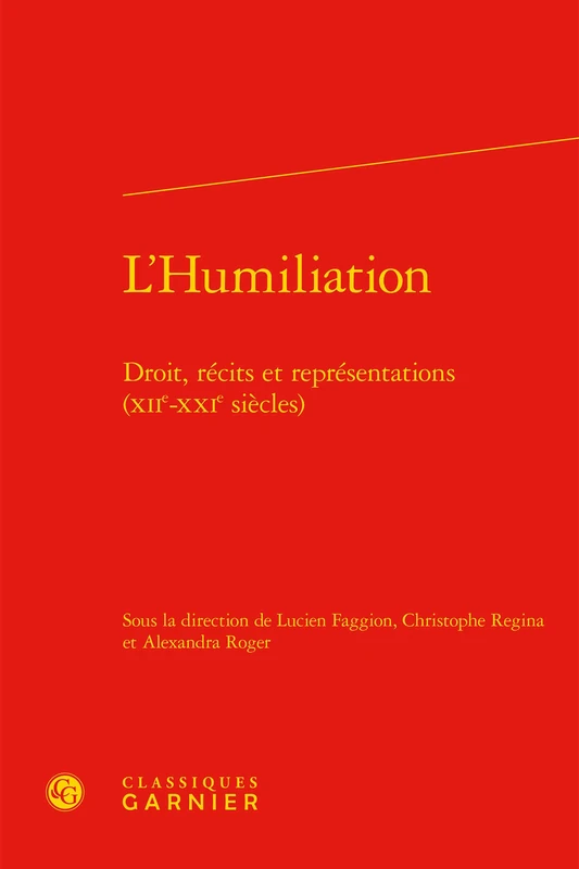 L'Humiliation: Droit, Recits Et Representations (Xiie-Xxie Siecles): 15 (Polen - Pouvoirs, Lettres, Normes)