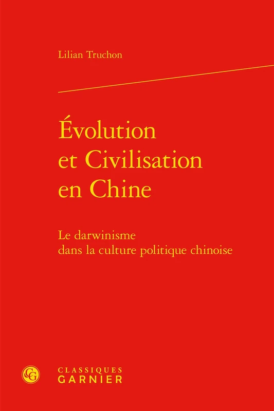 Evolution Et Civilisation En Chine: Le Darwinisme Dans La Culture Politique Chinoise: 22 (Histoire Et Philosophie Des Sciences)