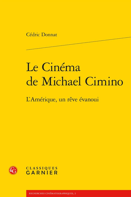 Le Cinema de Michael Cimino: L'Amerique, Un Reve Evanoui: 2 (Recherches Cinematographiques)