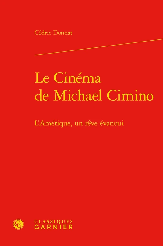 Le Cinema de Michael Cimino: L'Amerique, Un Reve Evanoui: 2 (Recherches Cinematographiques)
