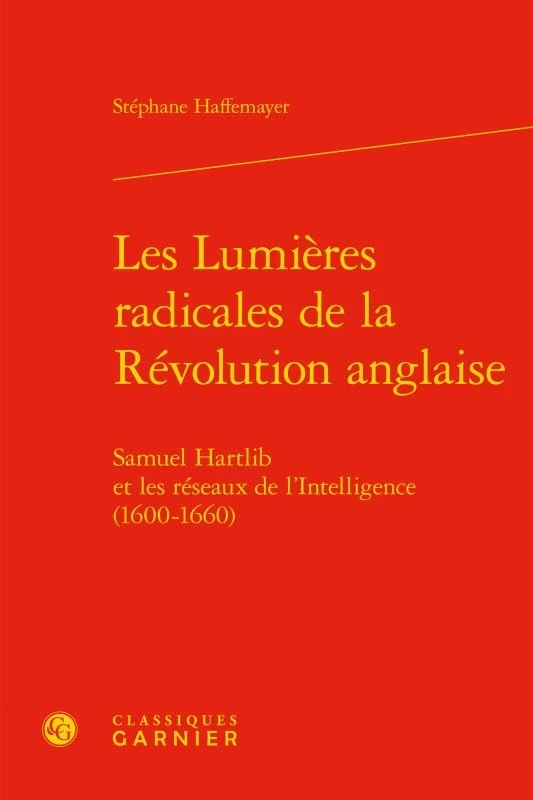 Les Lumières radicales de la Révolution anglaise: Samuel Hartlib et les réseaux de l'Intelligence (1600-1660) - Image 1