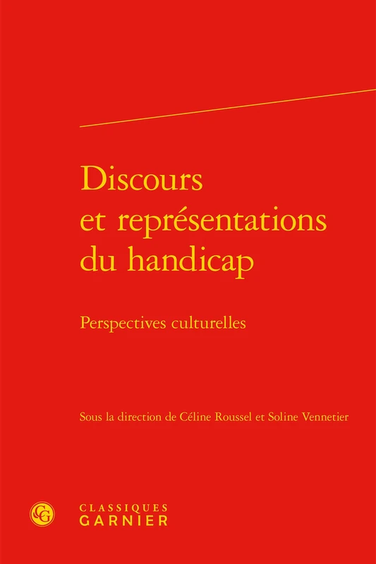 Discours Et Representations Du Handicap: Perspectives Culturelles: 34 (Litterature Generale Et Comparee)