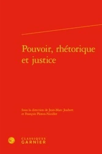 Pouvoir, Rhetorique Et Justice: 16 (Polen - Pouvoirs, Lettres, Normes)
