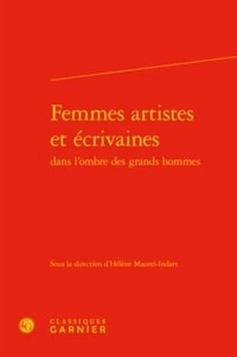 Femmes Artistes Et Ecrivaines: 7 (Masculin/Feminin Dans L'europe Moderne)