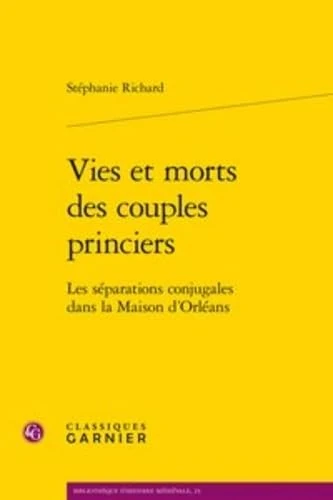 Vies Et Morts Des Couples Princiers: Les Separations Conjugales Dans La Maison d'Orleans: 23 (Bibliotheque D'Histoire Medievale) - Image 1