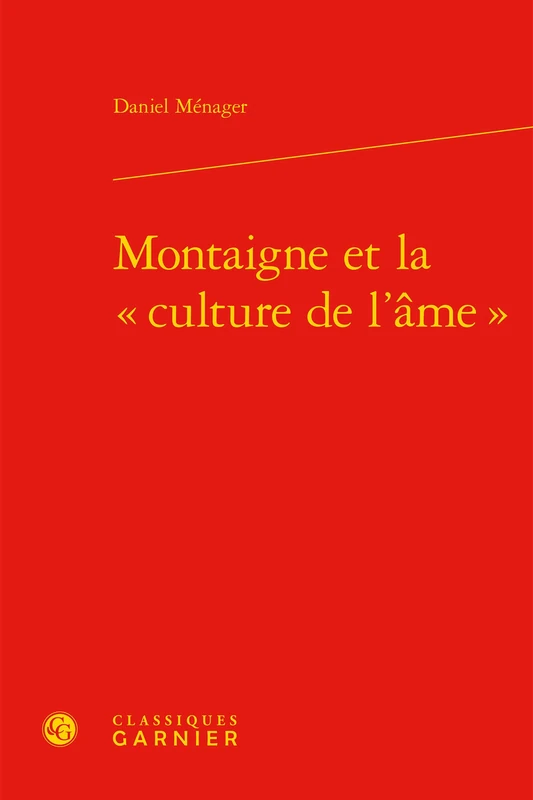 Montaigne Et La Culture de l'Ame: 68 (Etudes Montaignistes)