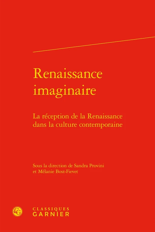 Renaissance Imaginaire: La Reception de la Renaissance Dans La Culture Contemporaine: 1 (Devenir De La Renaissance Francaise Et Europeenne)