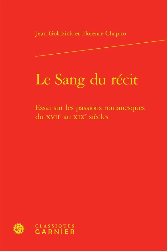Le Sang Du Recit: Essai Sur Les Passions Romanesques Du Xviie Au XIXe Siecles: 67 (L'Europe Des Lumieres)