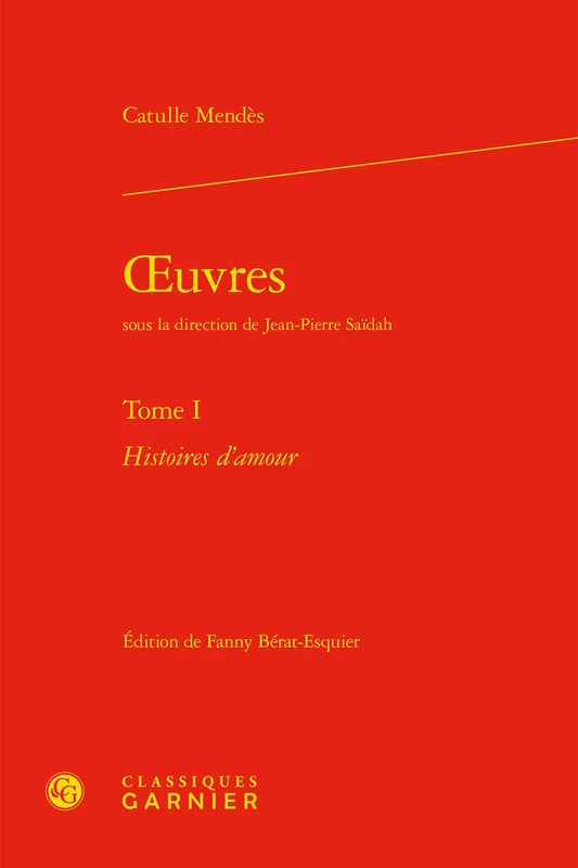 Oeuvres (Tome I): Histoires d'Amour: 79 (Bibliotheque Du Xixe Siecle)