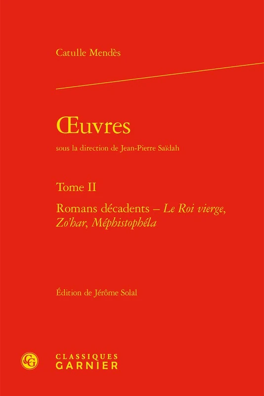 Oeuvres, Tome II: Romans Decadents - Le Roi Vierge, Zo'har, Mephistophela: 80 (Bibliotheque Du Xixe Siecle)