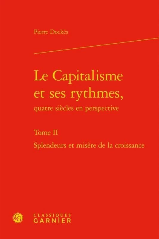 Le Capitalisme Et Ses Rythmes,: Splendeurs Et Misere de la Croissance: Tome II (Bibliotheque de L'Economiste)
