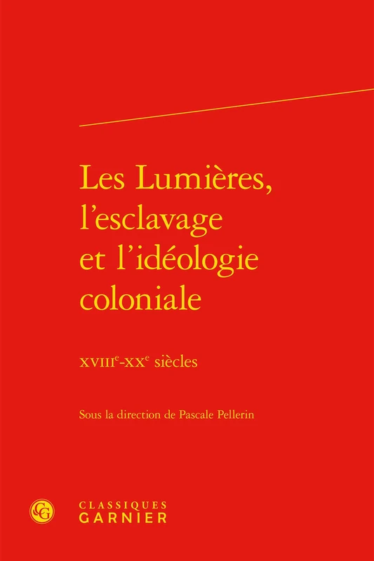 Les Lumieres, l'Esclavage Et l'Ideologie Coloniale: Xviiie-Xxe Siecles: 33
